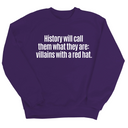 History Will Call Them What They Are: Villains with a Red Hat Unisex Sweatshirt-Sweatshirt-The Original God Ain't Petty But I Am