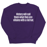 History Will Call Them What They Are: Villains with a Red Hat Unisex Sweatshirt-Sweatshirt-The Original God Ain't Petty But I Am