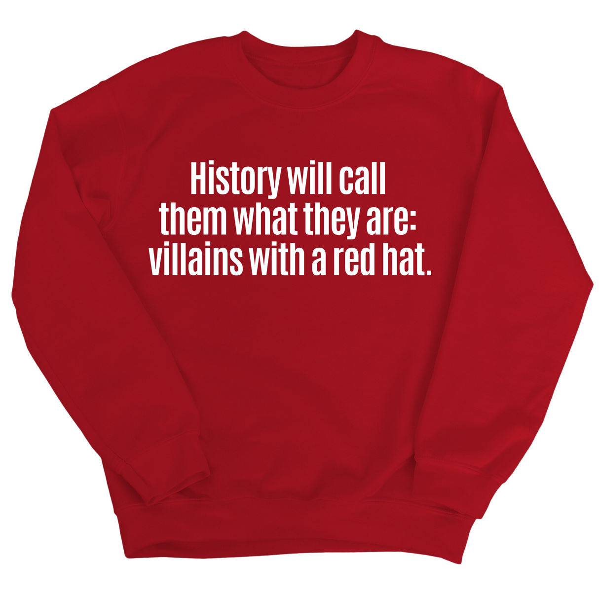 History Will Call Them What They Are: Villains with a Red Hat Unisex Sweatshirt-Sweatshirt-The Original God Ain't Petty But I Am