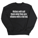 History Will Call Them What They Are: Villains with a Red Hat Unisex Sweatshirt-Sweatshirt-The Original God Ain't Petty But I Am