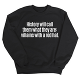 History Will Call Them What They Are: Villains with a Red Hat Unisex Sweatshirt-Sweatshirt-The Original God Ain't Petty But I Am
