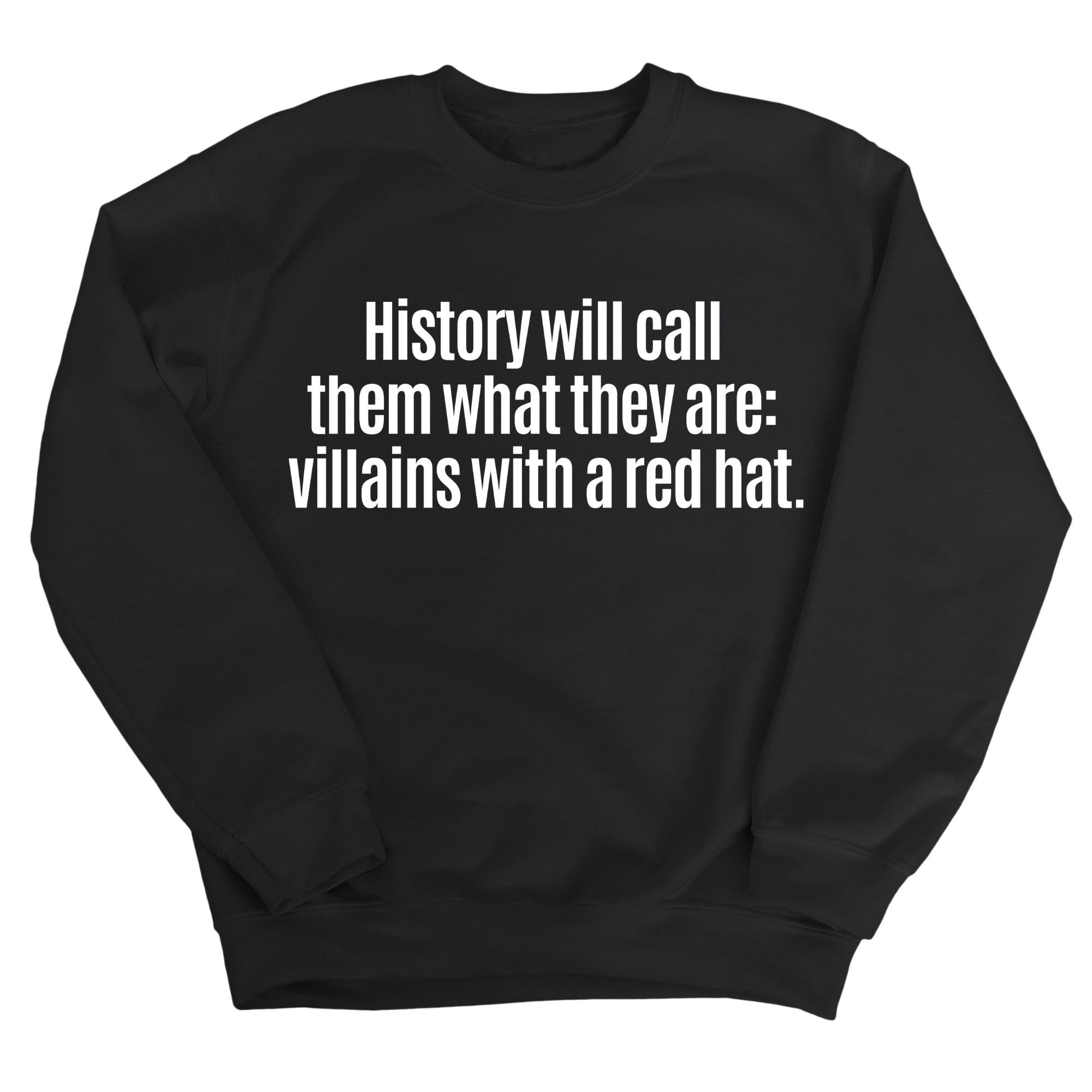 History Will Call Them What They Are: Villains with a Red Hat Unisex Sweatshirt-Sweatshirt-The Original God Ain't Petty But I Am