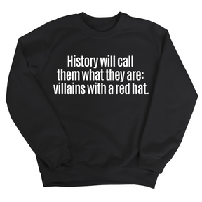 History Will Call Them What They Are: Villains with a Red Hat Unisex Sweatshirt-Sweatshirt-The Original God Ain't Petty But I Am
