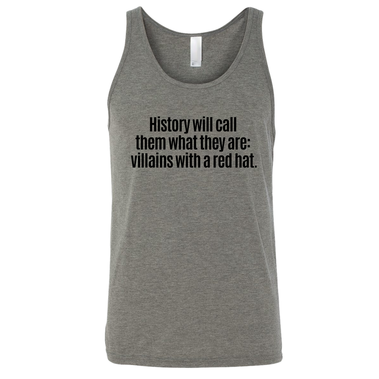 History Will Call Them What They Are: Villains with a Red Hat Unisex Tank Top-T-Shirt-The Original God Ain't Petty But I Am