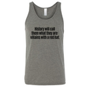 History Will Call Them What They Are: Villains with a Red Hat Unisex Tank Top-T-Shirt-The Original God Ain't Petty But I Am