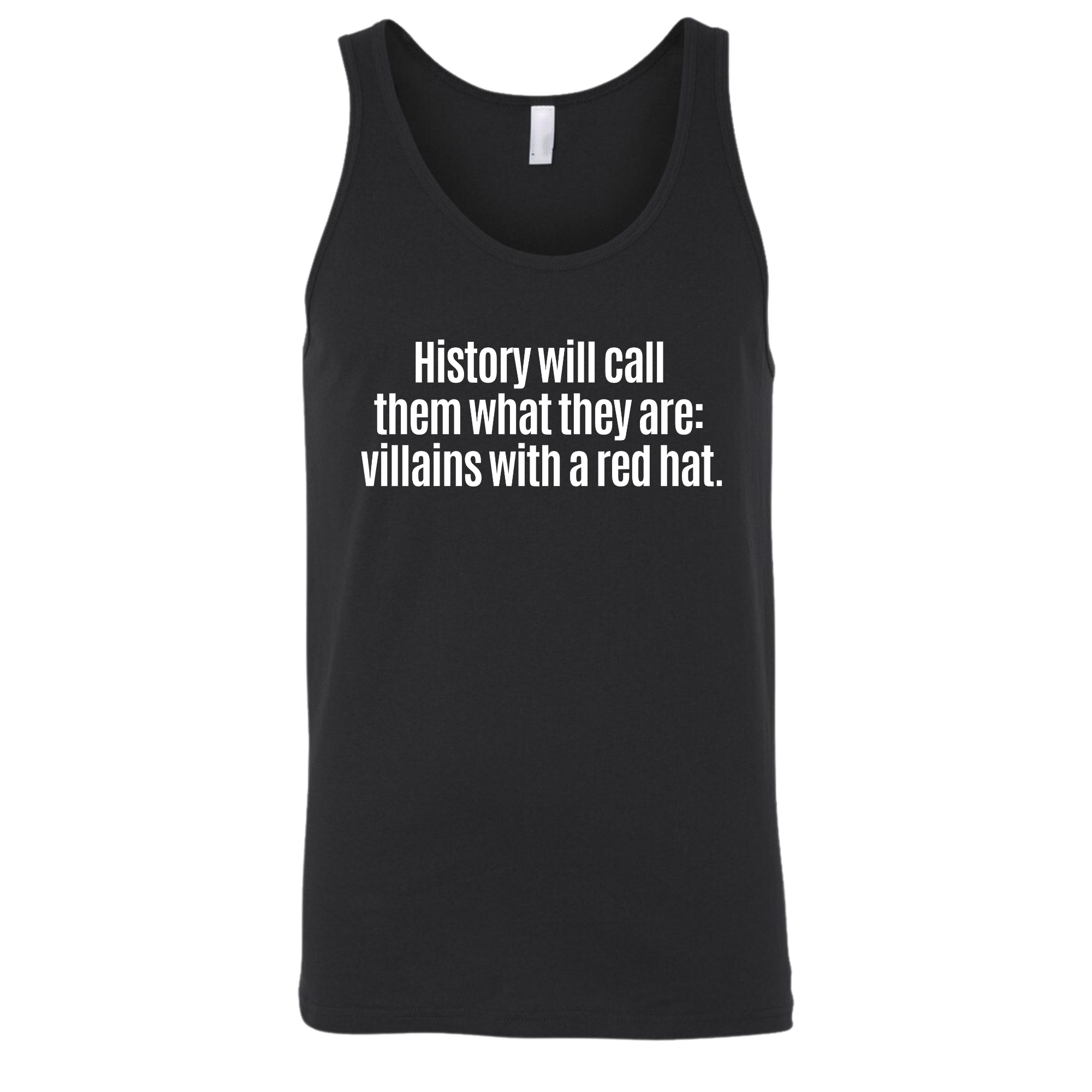 History Will Call Them What They Are: Villains with a Red Hat Unisex Tank Top-T-Shirt-The Original God Ain't Petty But I Am