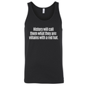 History Will Call Them What They Are: Villains with a Red Hat Unisex Tank Top-T-Shirt-The Original God Ain't Petty But I Am