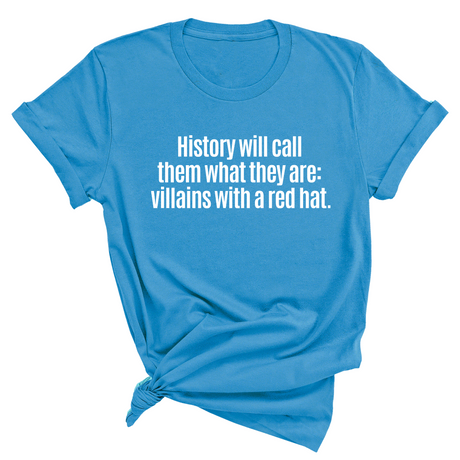 History Will Call Them What They Are: Villains with a Red Hat Unisex Tee-T-Shirt-The Original God Ain't Petty But I Am