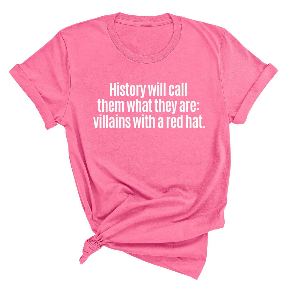 History Will Call Them What They Are: Villains with a Red Hat Unisex Tee-T-Shirt-The Original God Ain't Petty But I Am