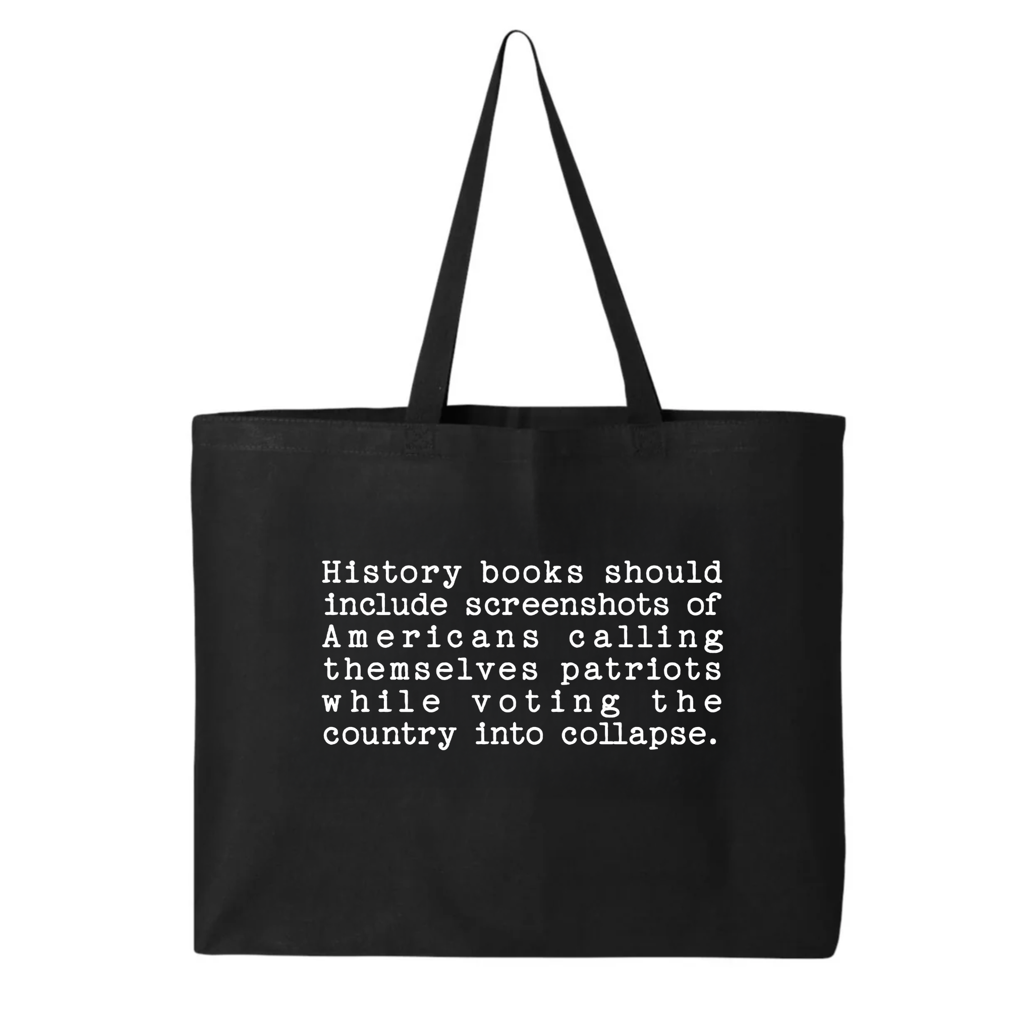 History books should include screenshots of Americans calling themselves patriots while voting the country into collapse Tote bag-Tote Bag-The Original God Ain't Petty But I Am