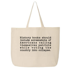 History books should include screenshots of Americans calling themselves patriots while voting the country into collapse Tote bag-Tote Bag-The Original God Ain't Petty But I Am
