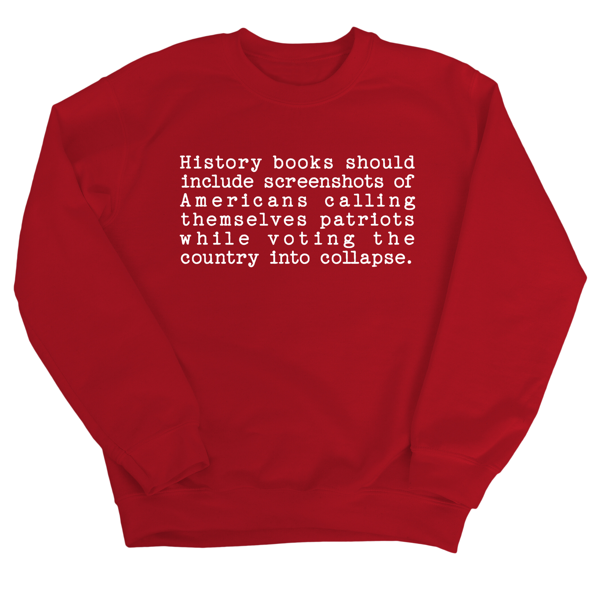 History books should include screenshots of Americans calling themselves patriots while voting the country into collapse Unisex Sweatshirt-Sweatshirt-The Original God Ain't Petty But I Am