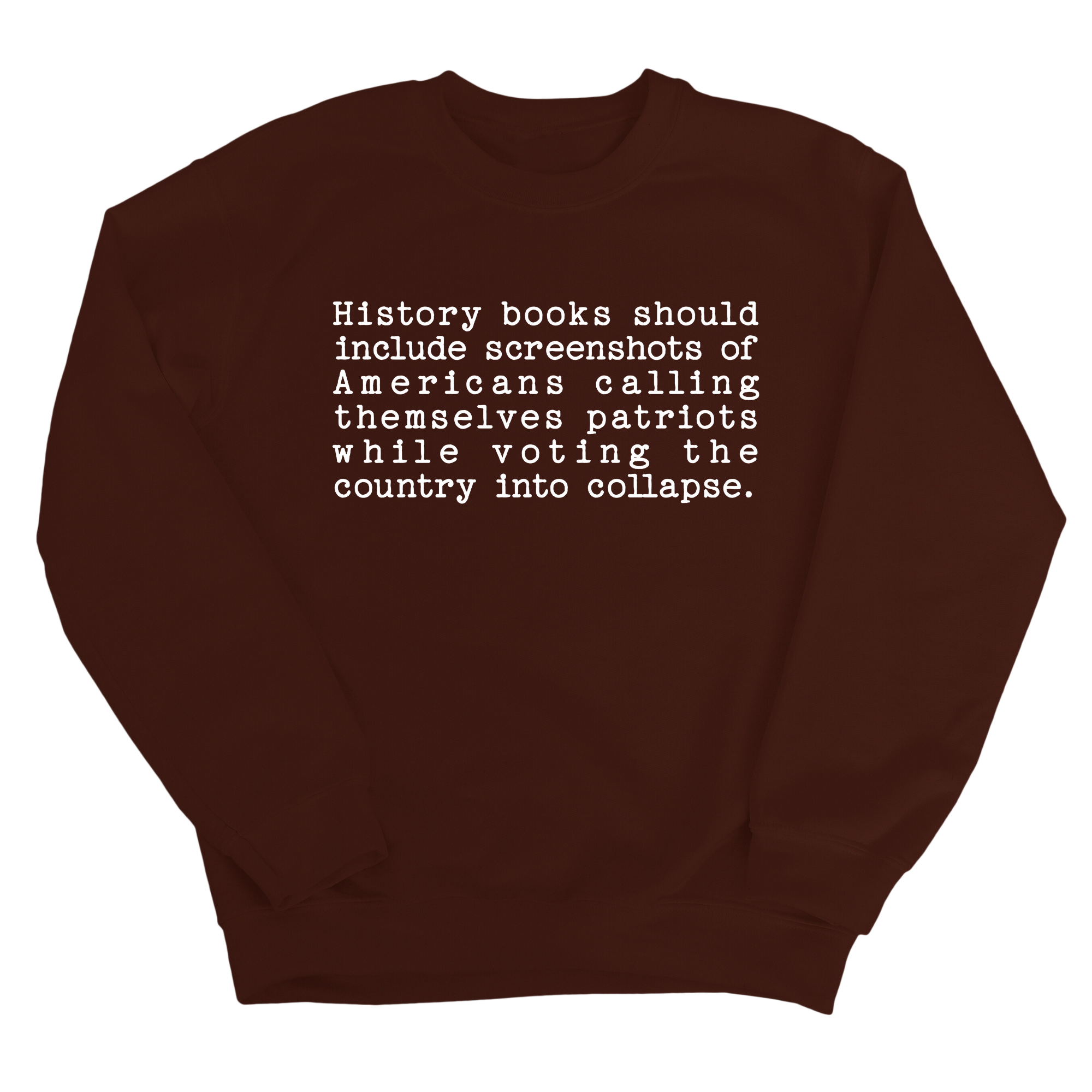 History books should include screenshots of Americans calling themselves patriots while voting the country into collapse Unisex Sweatshirt-Sweatshirt-The Original God Ain't Petty But I Am