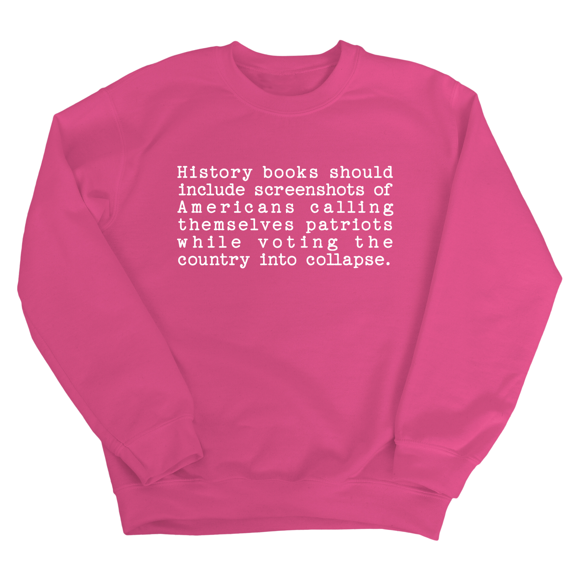 History books should include screenshots of Americans calling themselves patriots while voting the country into collapse Unisex Sweatshirt-Sweatshirt-The Original God Ain't Petty But I Am