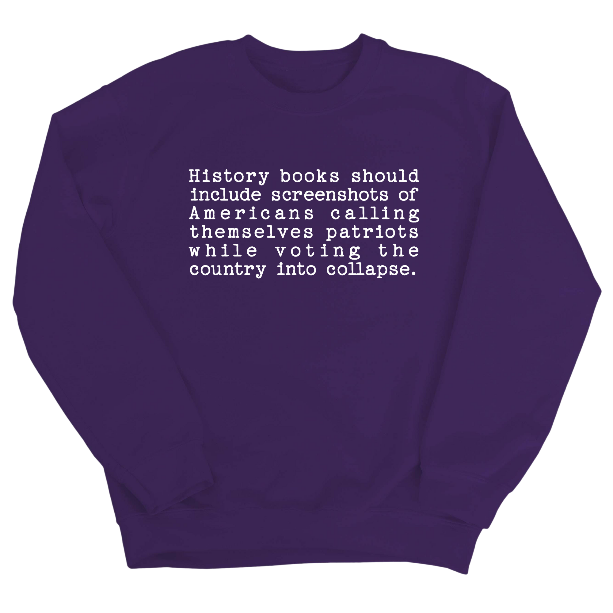History books should include screenshots of Americans calling themselves patriots while voting the country into collapse Unisex Sweatshirt-Sweatshirt-The Original God Ain't Petty But I Am
