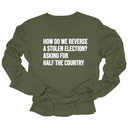 How Do We Reverse a Stolen Election? Asking for Half the Country Unisex Long Sleeved Tee-Long Sleeved T-Shirt-The Original God Ain't Petty But I Am