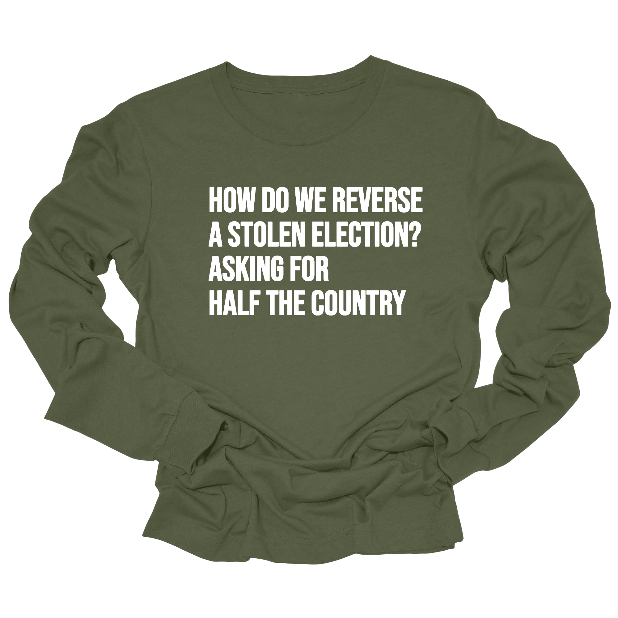 How Do We Reverse a Stolen Election? Asking for Half the Country Unisex Long Sleeved Tee-Long Sleeved T-Shirt-The Original God Ain't Petty But I Am