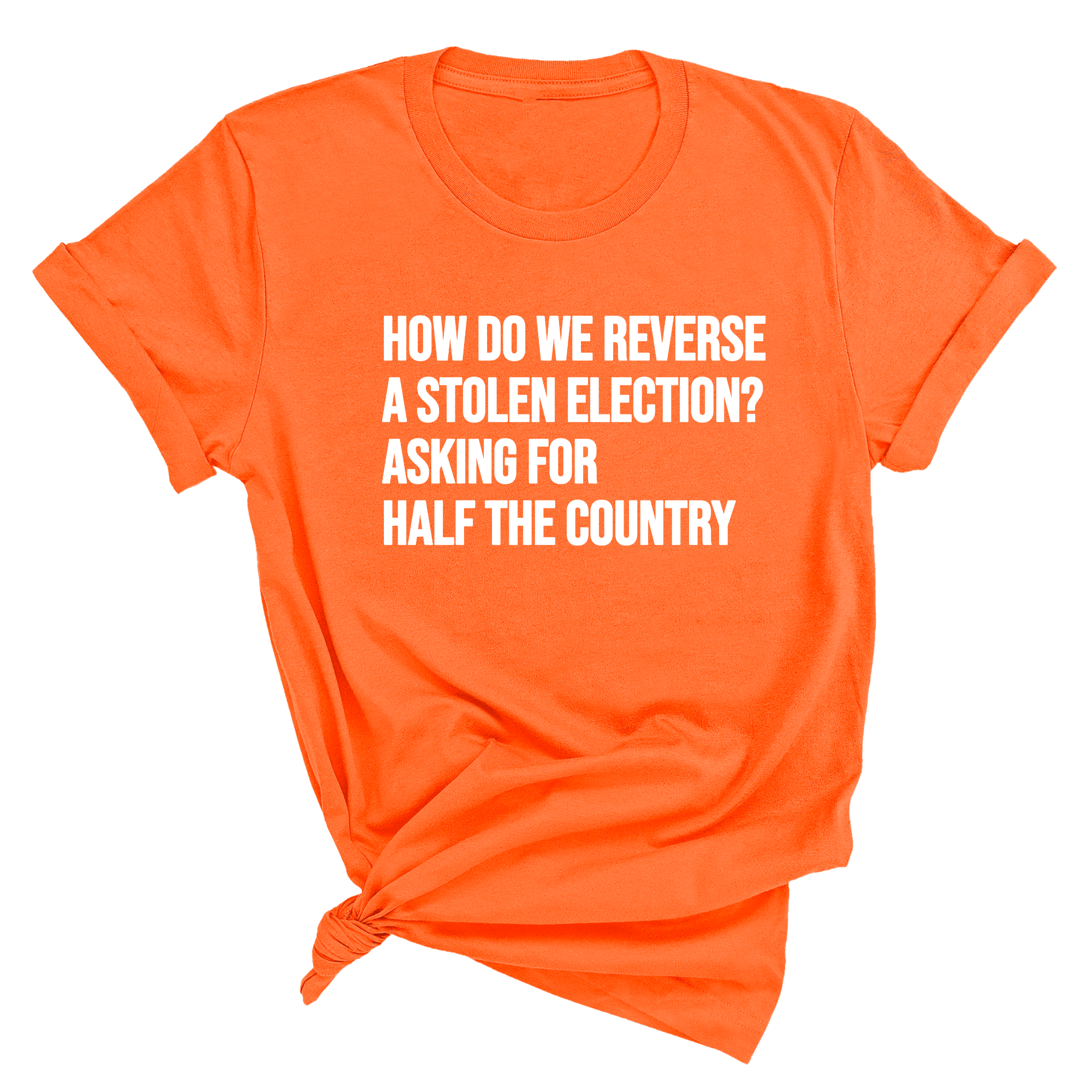 How Do We Reverse a Stolen Election? Asking for Half the Country Unisex Tee-T-Shirt-The Original God Ain't Petty But I Am