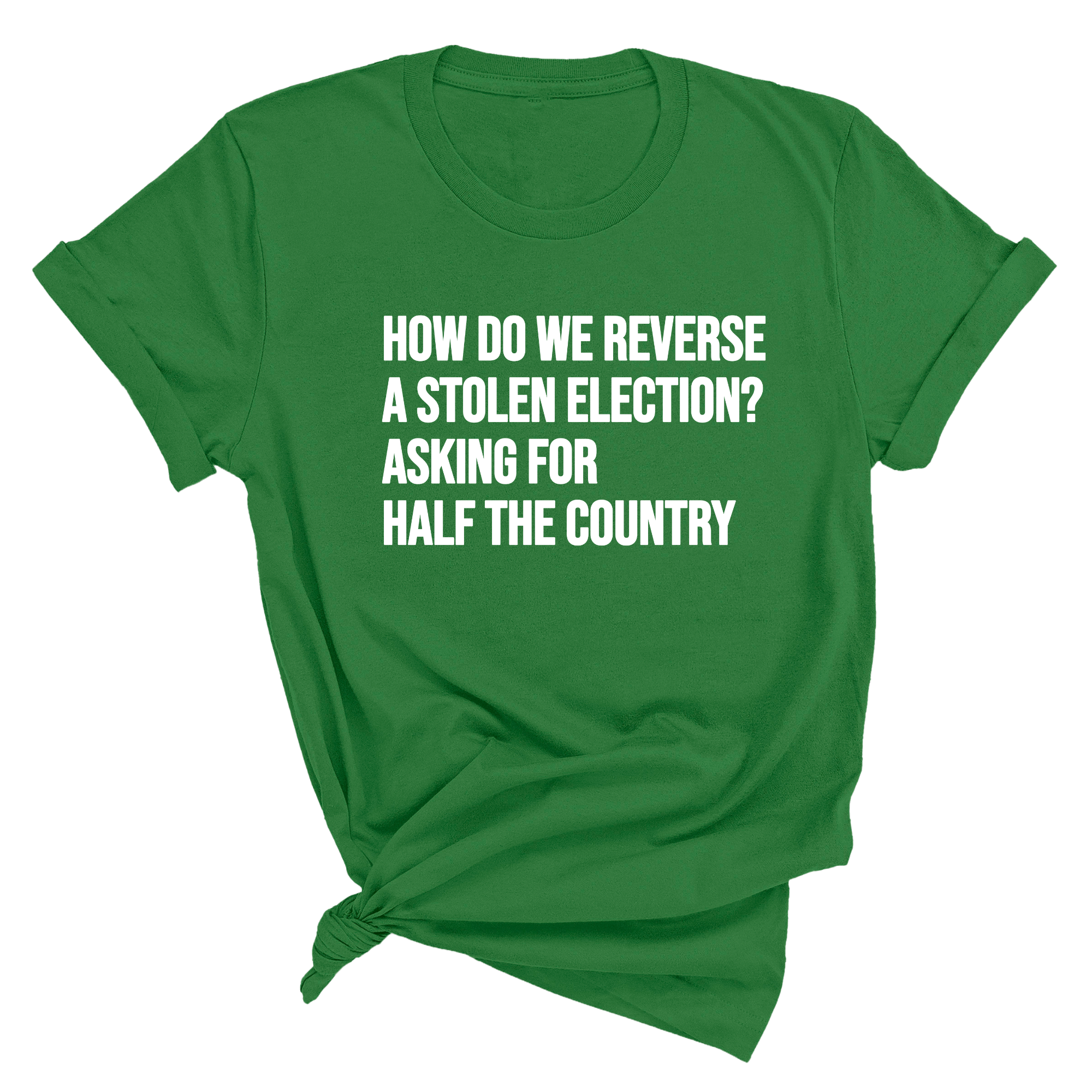 How Do We Reverse a Stolen Election? Asking for Half the Country Unisex Tee-T-Shirt-The Original God Ain't Petty But I Am