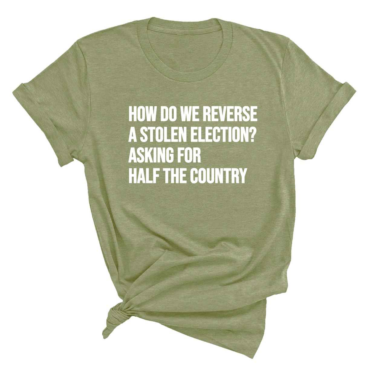 How Do We Reverse a Stolen Election? Asking for Half the Country Unisex Tee-T-Shirt-The Original God Ain't Petty But I Am