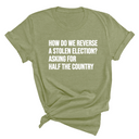 How Do We Reverse a Stolen Election? Asking for Half the Country Unisex Tee-T-Shirt-The Original God Ain't Petty But I Am