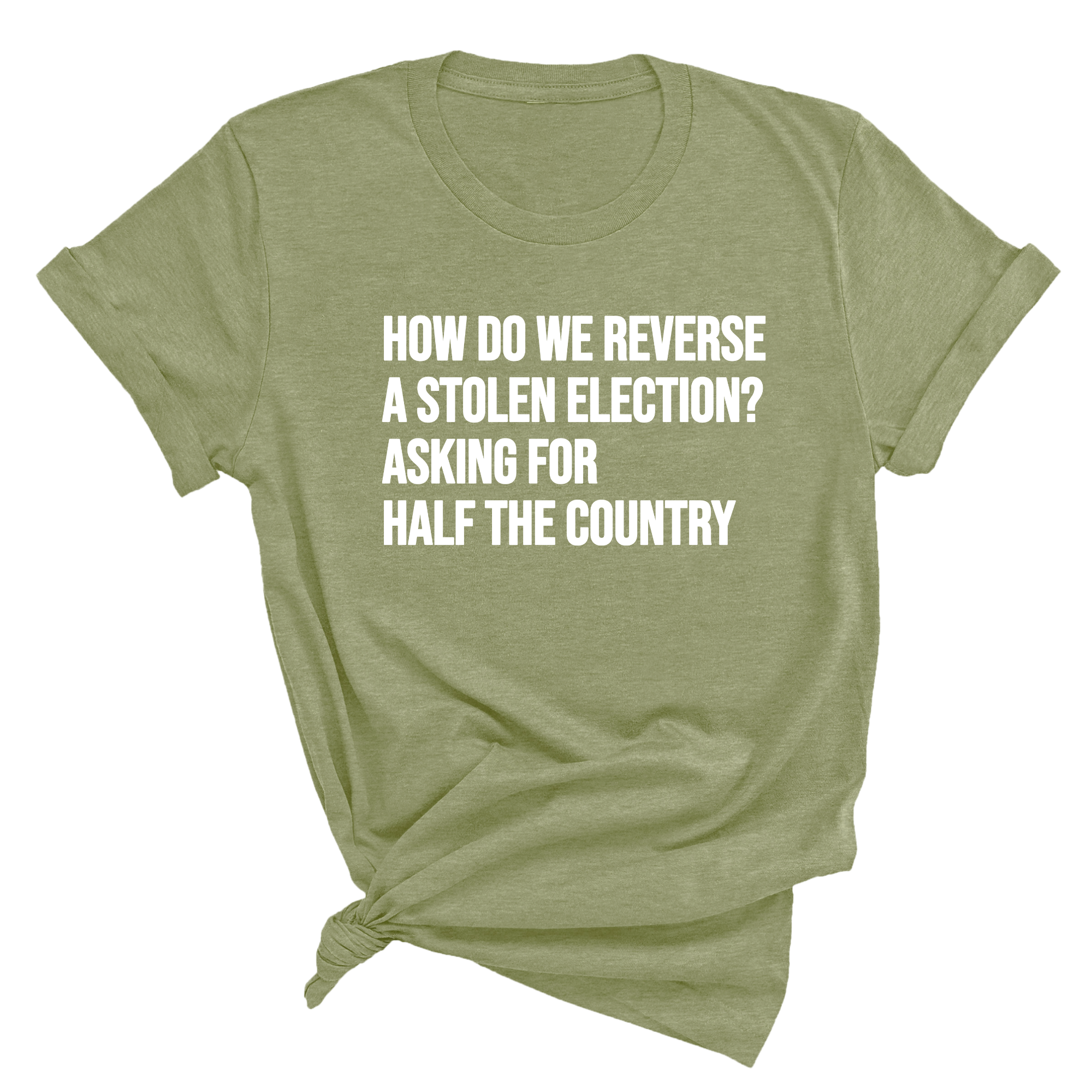 How Do We Reverse a Stolen Election? Asking for Half the Country Unisex Tee-T-Shirt-The Original God Ain't Petty But I Am