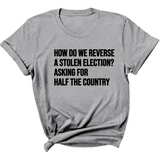 How Do We Reverse a Stolen Election? Asking for Half the Country Unisex Tee-T-Shirt-The Original God Ain't Petty But I Am