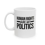 Human Rights Are My Politics Mug 11oz (White & Black)-Mug-The Original God Ain't Petty But I Am
