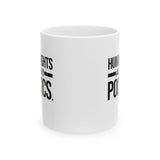 Human Rights Are My Politics Mug 11oz (White & Black)-Mug-The Original God Ain't Petty But I Am