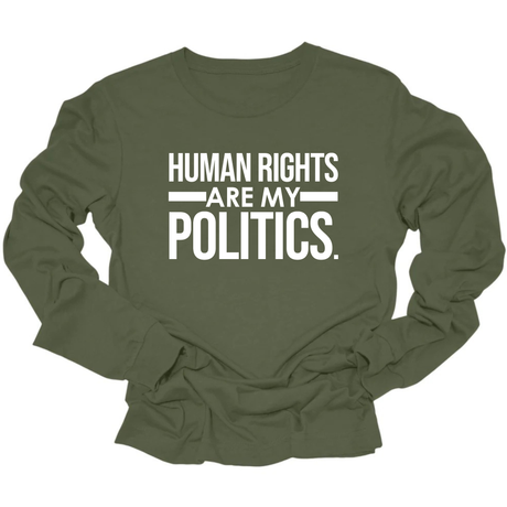 Human Rights Are My Politics Unisex Long Sleeved Tee-Long Sleeved T-Shirt-The Original God Ain't Petty But I Am