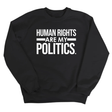Human Rights Are My Politics Unisex Sweatshirt-Sweatshirt-The Original God Ain't Petty But I Am