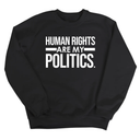 Human Rights Are My Politics Unisex Sweatshirt-Sweatshirt-The Original God Ain't Petty But I Am