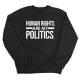 Human Rights Are My Politics Unisex Sweatshirt-Sweatshirt-The Original God Ain't Petty But I Am