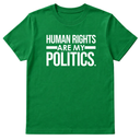 Human Rights Are My Politics Unisex Tee-T-Shirt-The Original God Ain't Petty But I Am