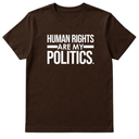Human Rights Are My Politics Unisex Tee-T-Shirt-The Original God Ain't Petty But I Am