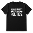 Human Rights Are My Politics Unisex Tee-T-Shirt-The Original God Ain't Petty But I Am