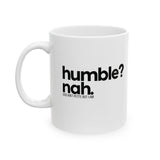 Humble Nah Mug 11oz (White & Black)-Mug-The Original God Ain't Petty But I Am