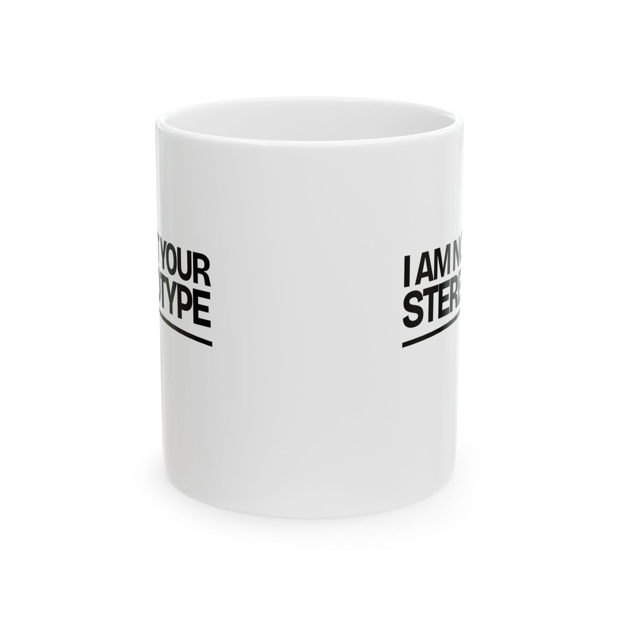 I Am Not Your Stereotype Mug 11oz (White & Black)-Mug-The Original God Ain't Petty But I Am