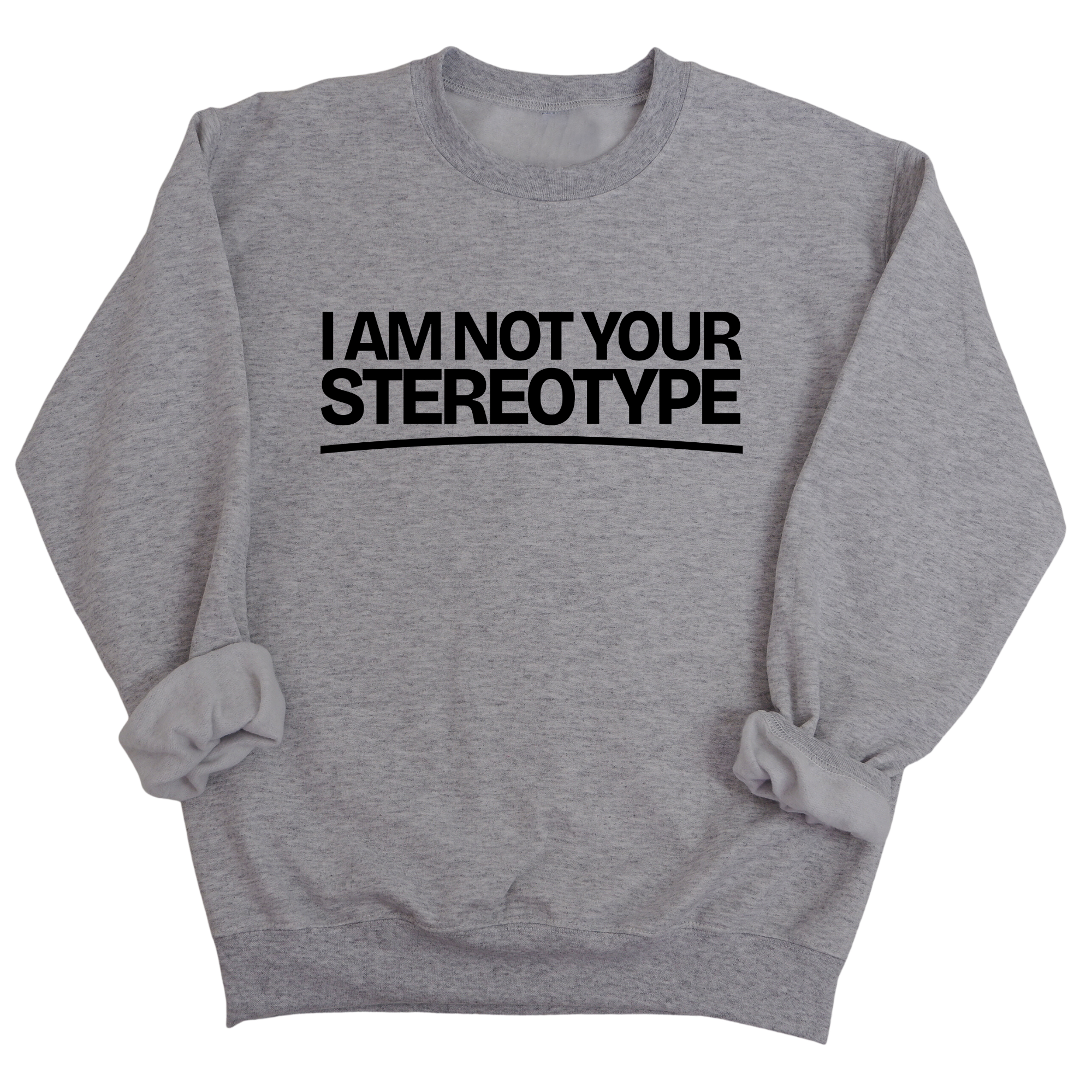 I Am Not Your Stereotype Unisex Sweatshirt-Sweatshirt-The Original God Ain't Petty But I Am