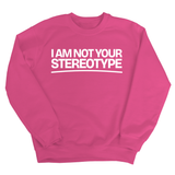 I Am Not Your Stereotype Unisex Sweatshirt-Sweatshirt-The Original God Ain't Petty But I Am