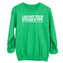 I Am Not Your Stereotype Unisex Sweatshirt-Sweatshirt-The Original God Ain't Petty But I Am