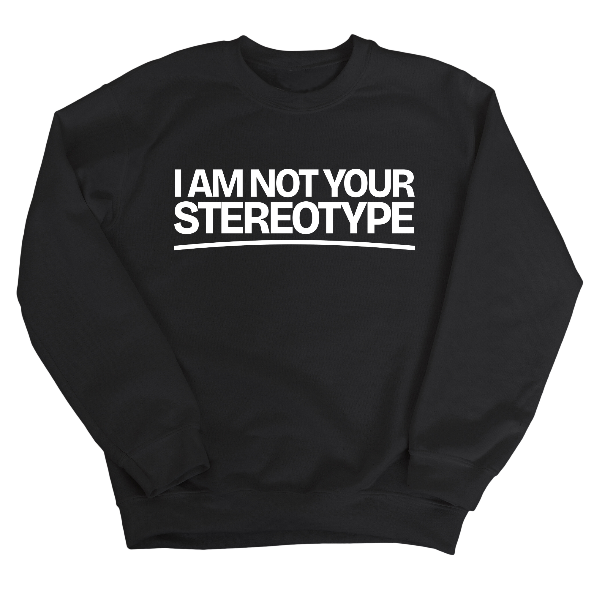 I Am Not Your Stereotype Unisex Sweatshirt-Sweatshirt-The Original God Ain't Petty But I Am