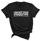I Am Not Your Stereotype Unisex Tee-T-Shirt-The Original God Ain't Petty But I Am