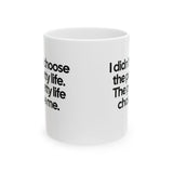 I Didn’t Choose the Petty Life, The Petty Life Chose Me Month Mug 11oz (White & Black)-Mug-The Original God Ain't Petty But I Am