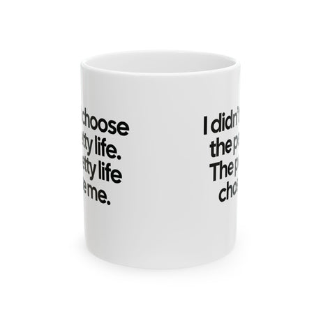 I Didn’t Choose the Petty Life, The Petty Life Chose Me Month Mug 11oz (White & Black)-Mug-The Original God Ain't Petty But I Am