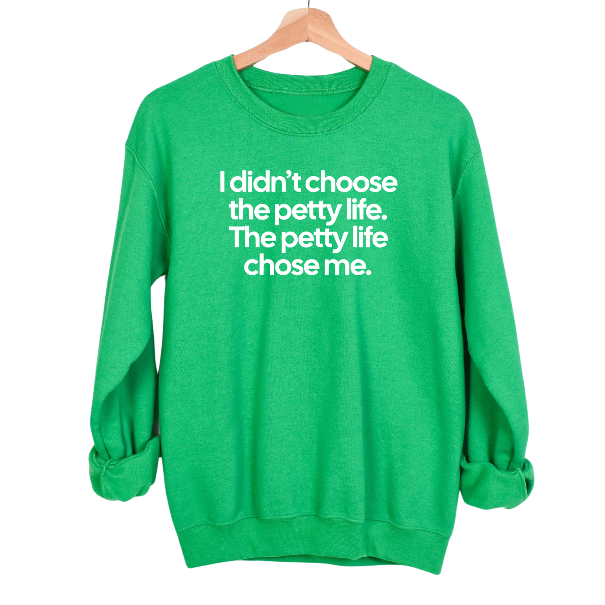 I Didn't Choose the Petty Life, The Petty Life Chose Me Unisex Sweatshirt-Sweatshirt-The Original God Ain't Petty But I Am