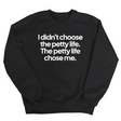 I Didn't Choose the Petty Life, The Petty Life Chose Me Unisex Sweatshirt-Sweatshirt-The Original God Ain't Petty But I Am