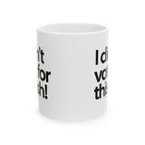 I Didn't Vote for This Ish! Mug 11oz (White & Black)-Mug-The Original God Ain't Petty But I Am