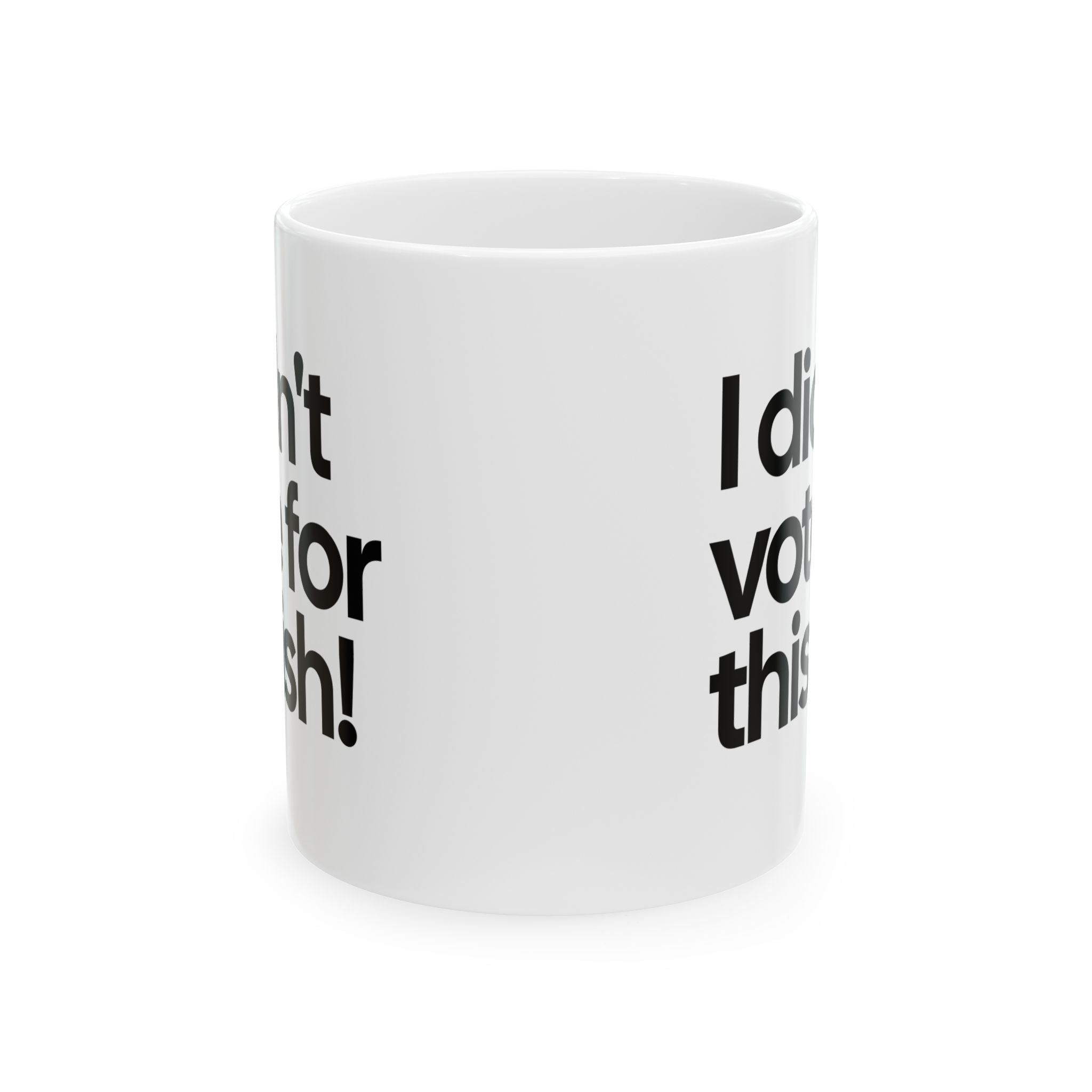 I Didn't Vote for This Ish! Mug 11oz (White & Black)-Mug-The Original God Ain't Petty But I Am