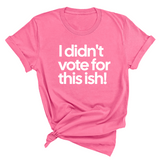I Didn't Vote for This Ish! Unisex Tee-T-Shirt-The Original God Ain't Petty But I Am